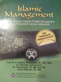 ISLAMIC MANAGEMENT : MERAIH SUKSES MELALUI PRAKTIK MANAJEMEN GAYA RASULULLAH SECARA ISTIQOMAH