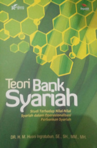 TEORI BANK SYARIAH  studi terhadap Nilai-Nilai Syariah dalam operasional Perbankan Syariah