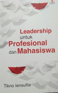 LEADERSHIP UNTUK PROFESIONAL DAN MAHASISWA