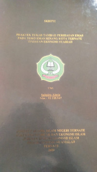 PRAKTEK TUKAR TAMBAH PERHIASAN EMAS PADA TOKO EMAS SENANG KOTA TERNATE TINJAUAN EKONOMI SYARIAH