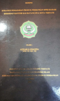 STRATEGI PEMASARAN PRODUK PERBANKAN BPRS BAHARI BERKESAN KANTOR KAS BATANG DUA KOTA TERNATE