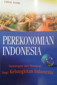 PEREKONOMIAN INDONESIA tantangan dan harapan bagi kebangkitan indonesia