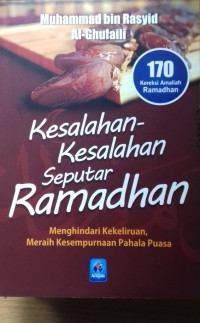 KESALAHAN-KESALAHAN SEPUTAR RAMADHAN