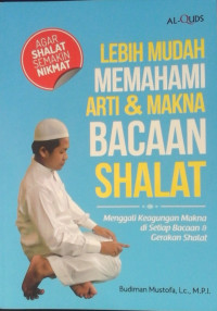 LEBIH MUDAH MEMAHAMI ARTI DAN MAKNA BACAAN SHALAT