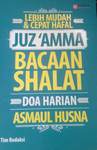 LEBIH MUDAH DAN CEPAT MENGHAFAL JUZ'AMMA, BACAAN SHALAT , DOA HARIAN ASMAUL HUSNA