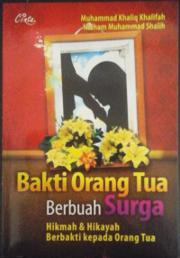 BAKTI ORANG TUA BERBUAH SURGA