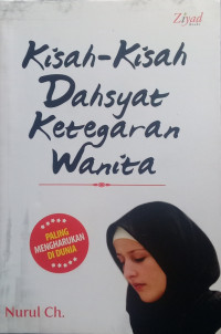 KISAH-KISAH DAHSYAT KETEGARAN WANITA