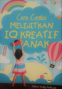 CARA CERDAS MELEJITKAN IQ KREATIF ANAK