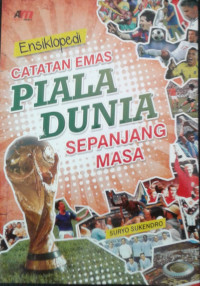 ENSIKLOPEDI CATATAN EMAS PIALA DUNIA SEPANJANG MASA