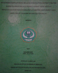 STUDI PERBANDINGAN HASIL HASIL BELAJAR BIOLOGI PADA KONSEP CIRI-CIRI MAKHLUK HIDUP MELALUI PEMBELAJARAN AKTIF DENGAN MENGGUNAKAN METODE GENERATIF DAN METODE EKSPERIMEN PADA SISWA KELAS VII DI SMP NEGERI 8 SATAP BACAN