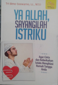 YA ALLAH, SAYANGILAH ISTRIKU