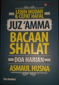 LEBIH MUDAH DAN CEPAT HAFAL JUZ AMMA,BACAAN SHOLAT,DOA HARIAN,DAN ASMAUL HUSNA