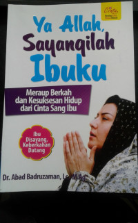 YA ALLAH SAYANGILAH IBUKU