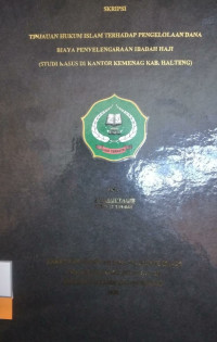 TINJAUAN HUKUM ISLAM TERHADAP PENGELOLAAN DANA BIAYA PENYELENGARAAN IBADAH HAJI ( STUDI KASUS DI KANTOR KEMENAG KAB. HALTENG )