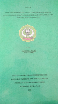 EFEKTIVITAS PENERAPAN TATA TERTIB SEKOLAH DALAM MENINGKATKAN BUDAYA DISIPLIN BELAJAR SISWA KELAS V DI MIN 1 HALMAHERA SELATAN