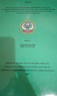 PENGARUH METODE INKUIRI TERBIMBING TERHADAP KEMAMPUAN BERPIKIR KRETIF SISWA KELAS VIII SMP NEGERI 7 KOTA TERNATE PADA MATERI STRUKTUR DAN FUNGSI JARINGAN PADA TUMBUHAN