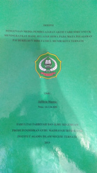 PENGGUNAAN MEDIA PEMBELAJARAN AKTIF CARD SORT UNTUK MENINGKATKAN HASIL BELAJAR SISWA PADA MATA PELAJARAN PAI DI KELAS V MISS FATHUL MUNIR KOTA TERNATE