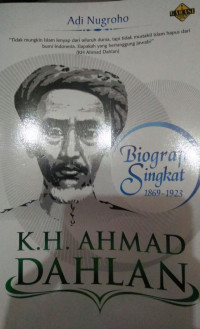 BIOGRAFI SINGKAT 1868-1923 K.H AHMAD DAHLAN