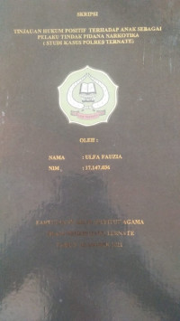 TINJAUAN HUKUM POSITIF TERHADAP ANAK SEBAGAI PELAKU TINDAK PIDANA NARKOTIKA (STUDI KASUS POLRES TERNATE)