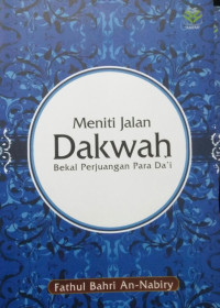 MENITI JALAN DAKWAH BEKAL PERJUANAGAN PARA DA'I