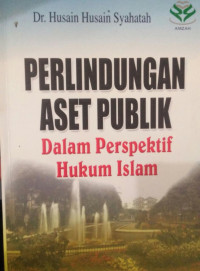 PERLINDUNGAN ASET PUBLIK : DALAM PERSPEKTIF HUKUM ISLAM