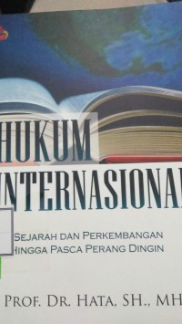 HUKUM INTERNASIONAL : SEJARAH DAN PERKEMBANGAN HINGGA PASCA PERANG DINGIN