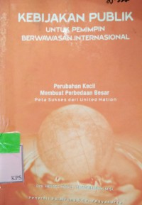 KEBIJAKAN PUBLIK untuk pemimpin berwawasan internasional