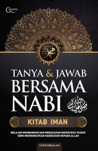 TANYA & JAWAB BERSAMA NABI SAW; Belajar Membangun dan Merasakan Nikmatnya Tauhid Demi Meningkatkan Kedekatan kepada Allah