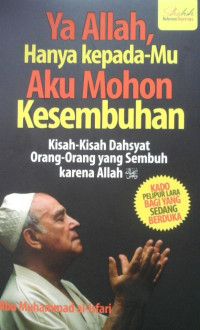 YA ALLAH, HANYA KEPADA-MU AKU MOHON KESEMBUHAN