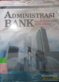 ADMINISTRASI BANK ;MANUAL OPERASIONAL KANTOR CABANG