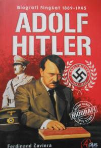 ADOLF HITLER: BIOGRAFIM SINGKAT 1889-1945