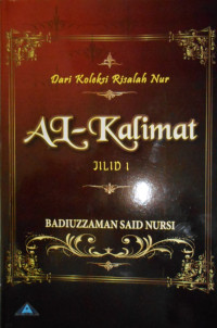 DARI KOLEKSI RISALAH NUR AL-KALIMAT (SEPUTAR TUJUAN MANUSIA, AQIDAH, IBADAH, DAN KEMUJIZATAN AL-QURAN) JILID 1