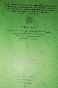 PENTINYA PENDEKATAN PSIKOLOGI DALAM UPAYA PEMBINAAN ORANG TUA LANJUT USIA DI SASANA TRESNA WERDHA HIMO - HIMO KECAMATAN KOTA TERNATE SELATAN