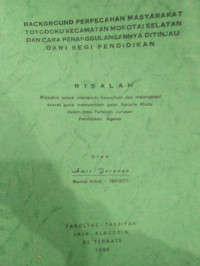 BACKGROUND PERPECAHAN MASYARAKAT TOTODOKU KECAMATAN MOROTAI SELATAN DAN CARA PENANGULANGANNYA DITINJAU DARI SEGI PENDIDIKAN