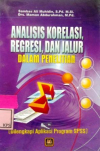 ANALISIS KORELASI, REGRESI DAN JALUR; Dalam Penelitian