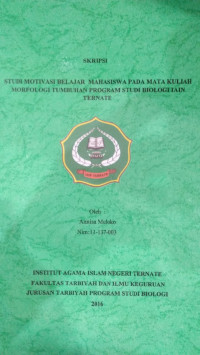 STUDI MOTIVASI BELAJAR MAHASISWA PADA MATA KULIAH MORFOLOGI TUMBUHAN PROGRAM STUDI BIOLOGI IAIN TERNATE