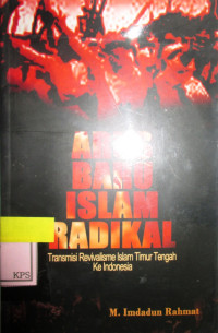 ARUS BARU ISLAM RADIKAL TRANSMISI REVIVALISME ISLAM TIMUR TENGAH KE INDONESIA