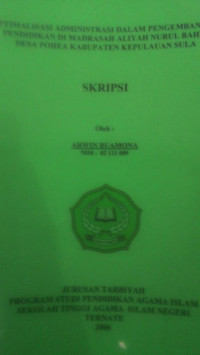 OPTIMALISASI ADMINISTRASI DALAM PENGEMBANGAN PENDIDIKAN DI MADRASAH ALIYAH NURUL BAHRI DESA POHEA KABUPATEN KEPULAUAN SULA