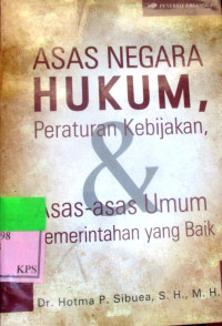 ASAS NEGARA HUKUM, PERATURAN KEBIJAKAN, DAN ASAS-ASAS UMUM PEMERINTAHAN YANG BAIK