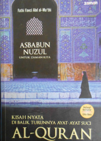 ASBABUN NUZUL UNTUK ZAMAN KITA: KISAH NYATA DI BALIK TURUNNYA AYAT-AYAT SUCI AL-QURAN