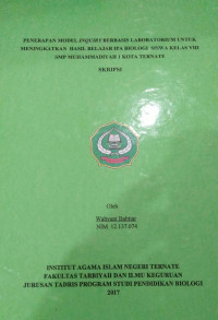 PENERAPAN MODEL INQUIRY BERBASIS LABORATURIUM UNTUK MENINGKATKAN HASIL BELAJAR IPA BIOLOGI SISWA KELAS VIII SMP MUHAMMADIYAH 1 KOTA TERNATE