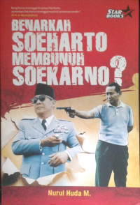 BENARKAH SOEHARTO MEMBUNUH SOEKARNO