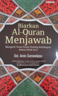 BIARKAN AL-QURAN MENJAWAB MENGERTI TEMAN-TEMAN PENTING KEHIDUPAN DALAM KITAB SUCI