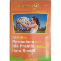 BRAIN POWER SD: AKTIVITAS, PERMAINAN, DAN IDE PRAKTIS BELAJAR ILMU SOSIAL