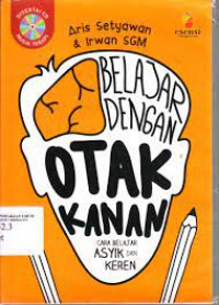 BELAJAR DENGAN OTAK KANAN; CARA BELAJAR ASYIK DAN KEREN