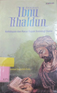 BIOGRAFI IBNU KHALDUN; KEHIDUPAN DAN KARYA BAPAK SOSIOLOGI DUNIA