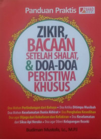 PANDUAN PRAKTIS ZIKIR, BACAAN SETELAH SHALAT, & DOA-DOA PERISTIWA KHUSUS