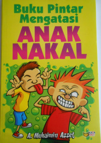 BUKU PINTAR MENGATASI ANAK NAKAL