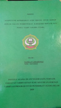 KOMPOTENSI KEPRIBADIAN GURU BIDANG STUDI AKIDAH AKHLAK DALAM PEMBENTUKAN KARAKTER SISWA DI. MTs NURUL YAQIN LOLODA UTARA