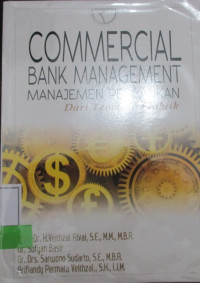 Commercial Bank Management (Manajemen Perbankan) Dari teori Ke Praktisi